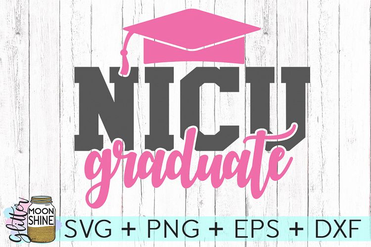 NICU Graduate SVG DXF PNG EPS Cutting Files
