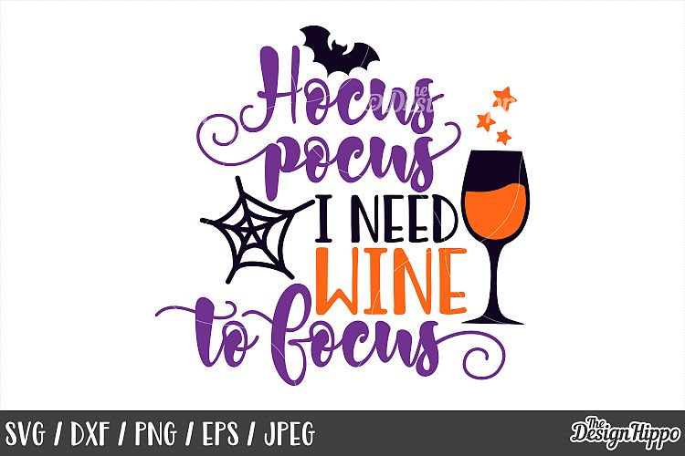 Hocus pocus I need wine to focus, SVG, Halloween Sayings SVG