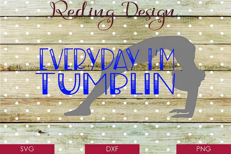 Everyday Im Tumblin - Gymnastics SVG DXF PNG Digital Cut Fi