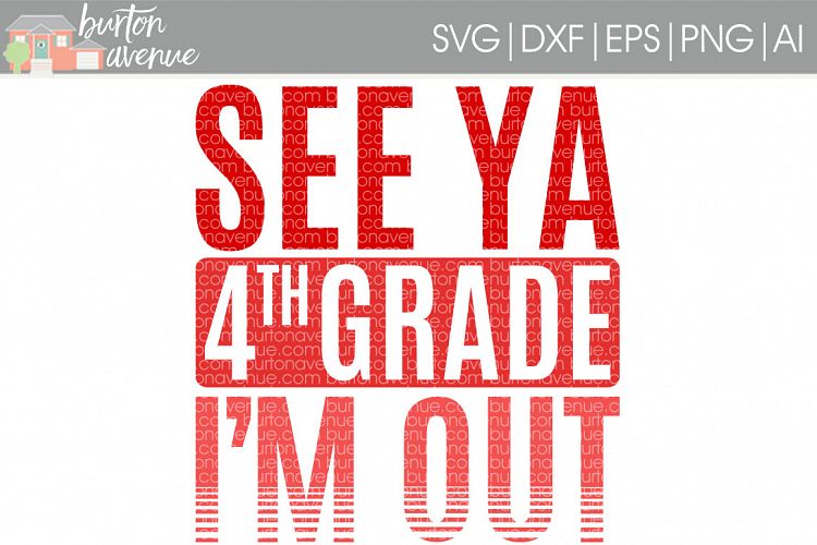 See Ya 4th Grade Im Out SVG Cut File for Silhouette, Cricut, Electronic Cutters