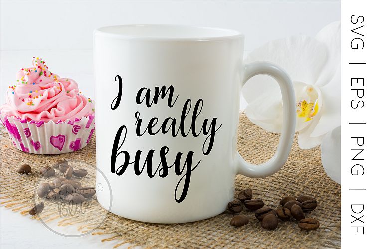 Quote SVG I am Really Busy eps | dxf | png | svg
