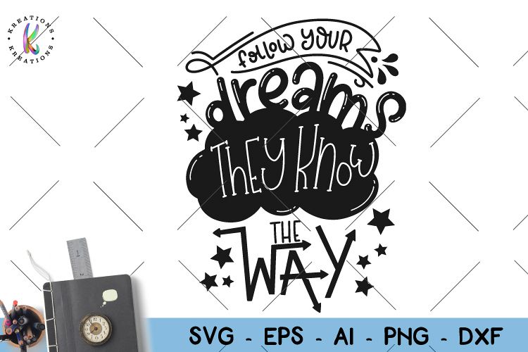 Follow your dreams, they know the way Svg Motivational svg