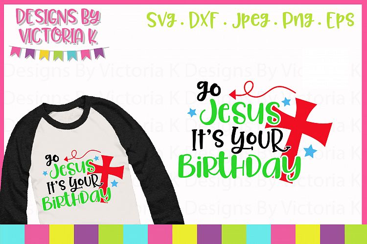 Go Jesus Its your Birthday, SVG, DXF, PNG