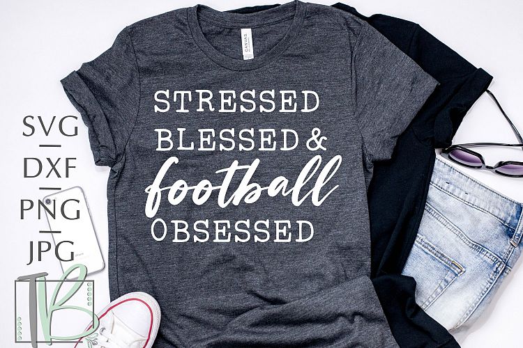Stressed Blessed and Football Obsessed SVG