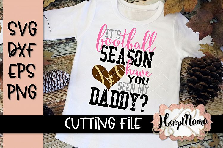 Its Football Season Have You Seen My Daddy - Football SVG C