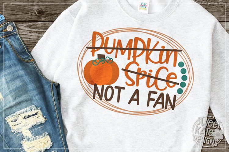 Pumpkin Spice Not a Fan SVG DXF EPS PNG JPG