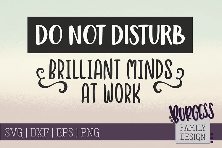 Do not disturb brilliant minds at work SVG DXF EPS PNG JPEG (120630 ...