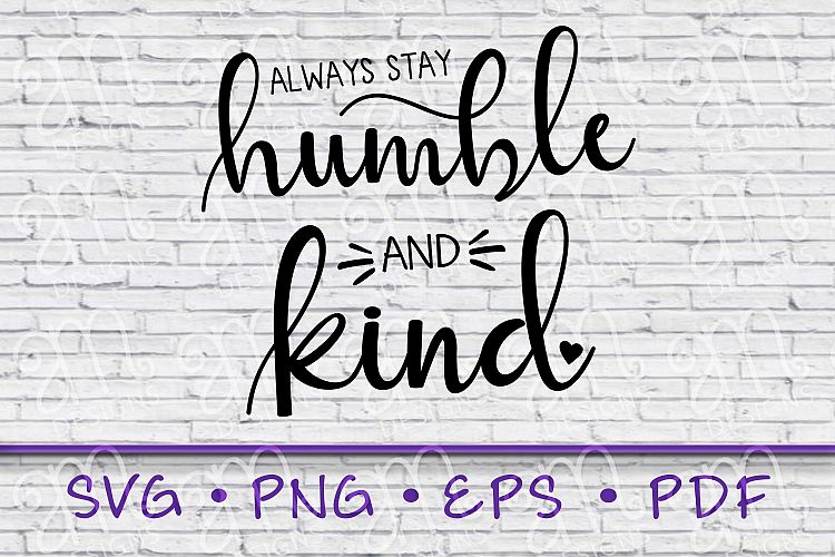 Humble and Kind, Stay Humble SVG, Kind svg