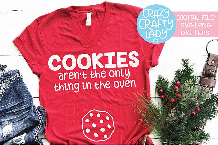 Cookies Arent the Only Thing SVG DXF EPS PNG Cut File