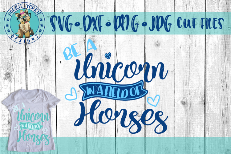 Be a Unicorn in a field of Horses - SVG Cut File