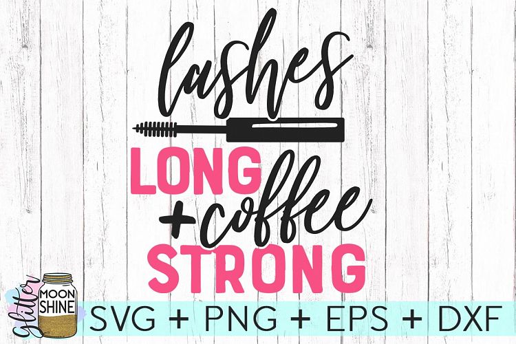 Download Lashes Long And Coffee Strong SVG DXF PNG EPS Cutting ...