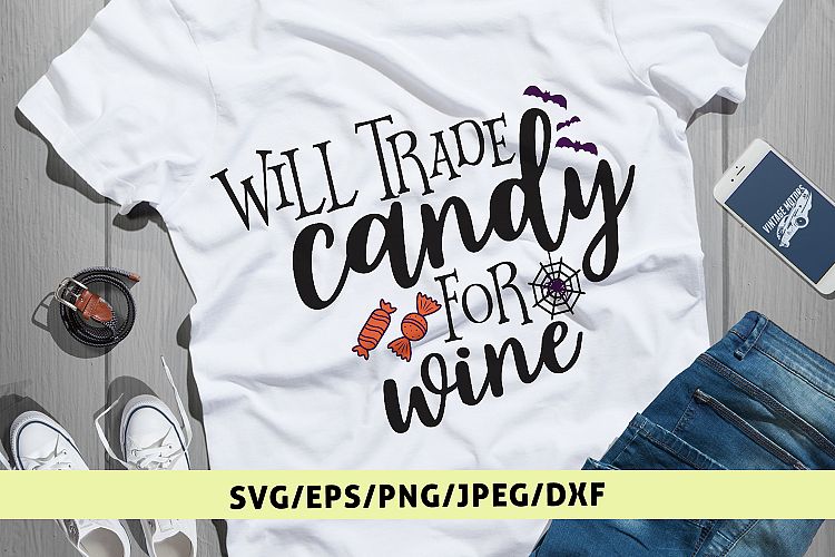 Will Trade Candy For Wine - Halloween SVG EPS DXF PNG