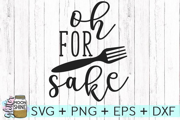 Oh For Fork Sake SVG DXF PNG EPS Cutting Files (96598) | SVGs | Design Oh For Fork Sake SVG DXF PNG EPS Cutting Files (96598) | SVGs | Design