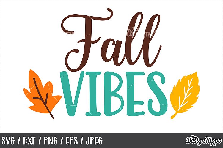 Fall Vibes SVG DXF PNG EPS JPEG Cutting Files, Designs