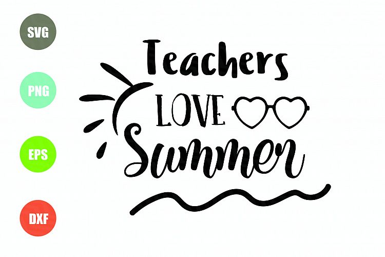 Teachers Love Summer SVG