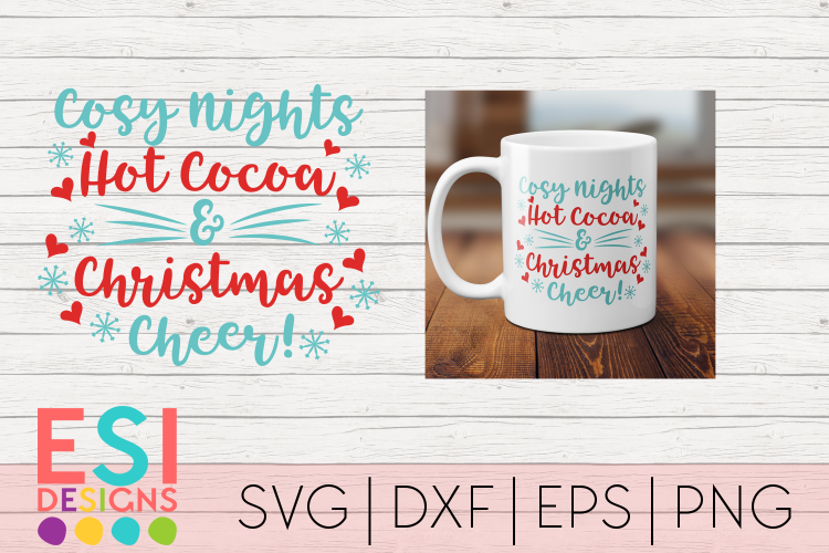 Hot Cocoa, Cosy Nights and Christmas Cheer|SVG, DXF, EPS PNG