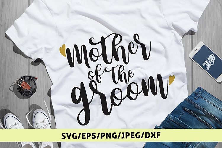 Mother Of The Groom - Wedding SVG EPS DXF PNG Cutting Files