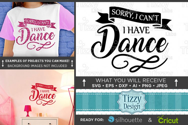 Sorry I Cant I Have Dance SVG - Dance Shirt SVG File - 1052