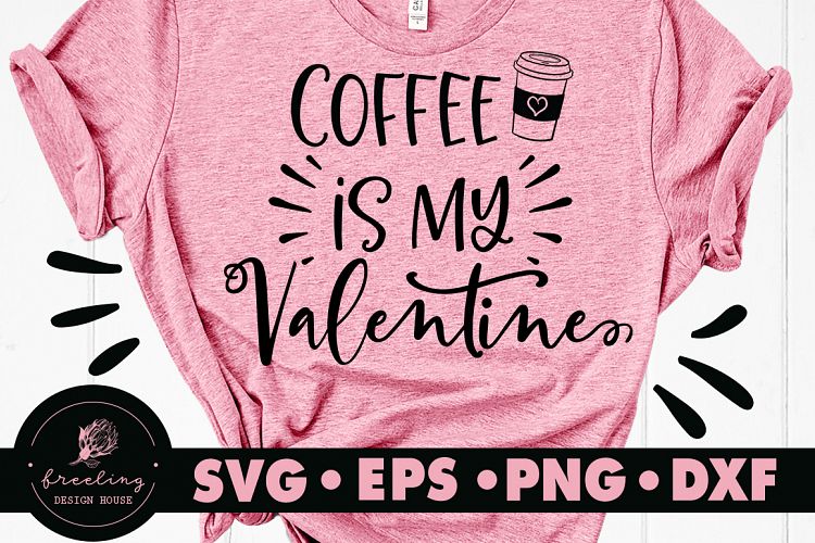 Download Coffee Is My Valentine SVG DXF EPS PNG (411810) | Cut ...