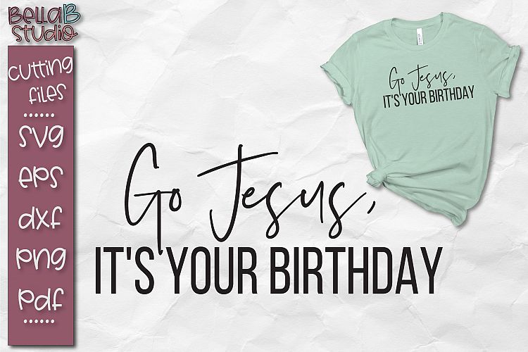 Go Jesus, It's Your Birthday SVG, Christian Christmas SVG
