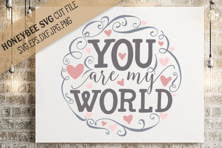 You Are my World SVG Cut File