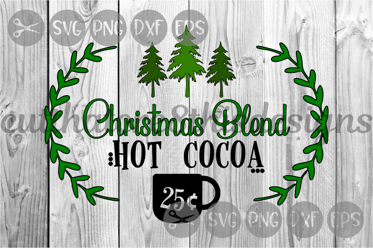 Christmas Blend Hot Cocoa, Cup, Wreath, Cut File, SVG.