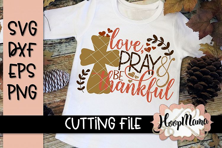 Love Pray And Be Thankful. Thanksgiving - SVG File
