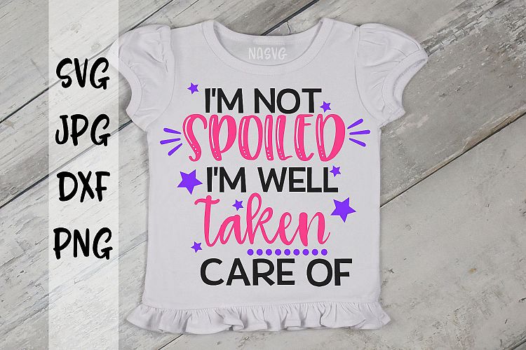 Im not spoiled Im well taken care of, SVG
