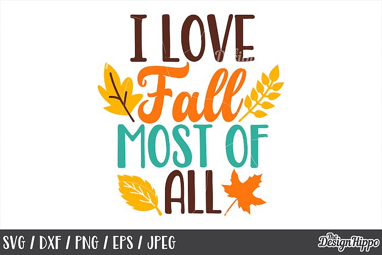 I Love Fall Most Of All SVG PNG DXF EPS JPEG Cutting Files