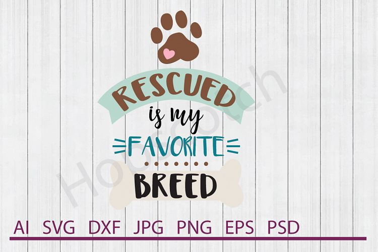 Rescued Is Favorite SVG, Dog SVG, DXF File, Cuttable File