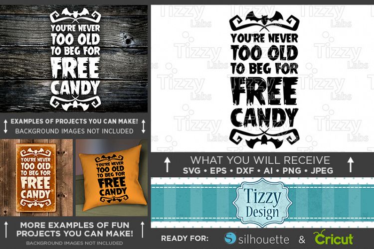 Youre Never Too Old To Beg For Free Candy Svg File - 4041