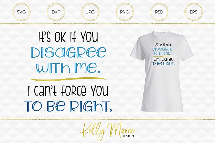Its OK If You Disagree With Me - Sarcastic SVG File