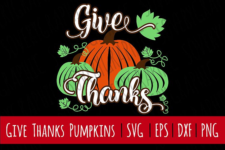 Give Thanks Pumpkins| SVG | PNG | Printable