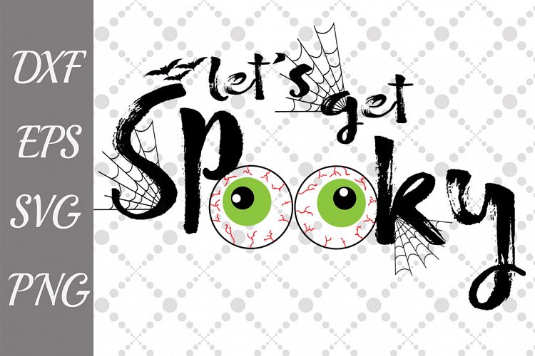 Lets Get Spooky Svg, HALLOWEEN SVG, Spooky Eyes Svg
