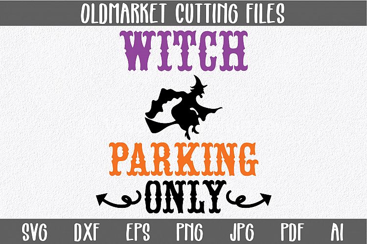 Witch Parking Only SVG Cut File - Halloween SVG DXF EPS PNG