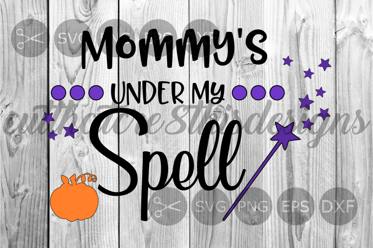 Mommys Under My Spell, Wand, Stars, Cut File, SVG.