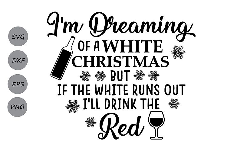 Im dreaming of a white Christmas wine SVG, Christmas SVG, Wine SVG, Merry Christmas, Christmas Sign, Silhouette Cricut, svg, dxf, eps, png.