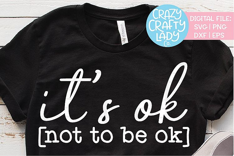 Its Ok Not to Be Ok SVG DXF EPS PNG Cut File