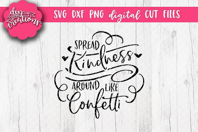 Download Spread Kindness Around Like Confetti - SVG DXF PNG Cut ...