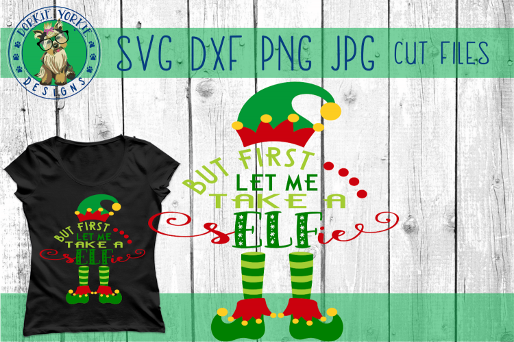 BUT first let me take a sELFie - Elf, christmas SVG Cut File