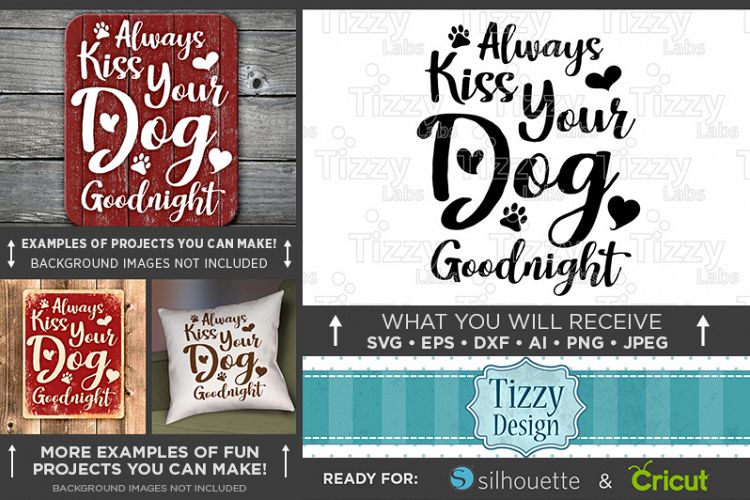 Always Kiss Your Dog Goodnight SVG File - Dog SVG File - 818