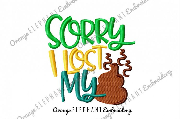 Sorry I lost My Shit Unique Urban Machine Embroidery Design digital File