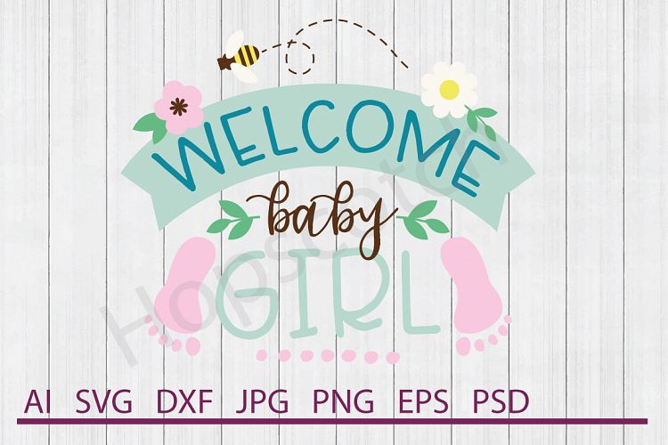 Welcome SVG, Welcome Baby Girl SVG, DXF File, Cuttable File