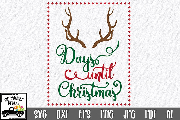 Christmas Countdown SVG Cut File - Christmas SVG DXF PNG EPS