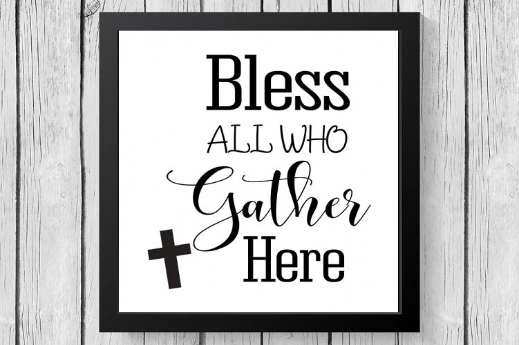 Bless All Who Gather SVG Design