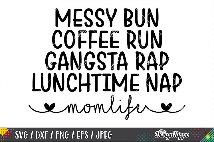 Download Messy Bun Coffee Run Mom Life SVG DXF PNG EPS Cutting Files