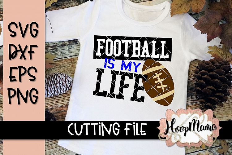 Football Is My Life - Football SVG Cutting File
