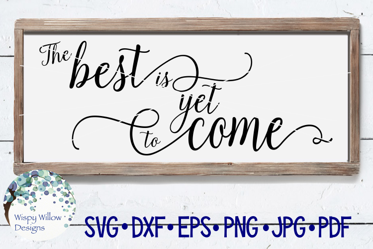 The Best Is Yet To Come Sign SVG