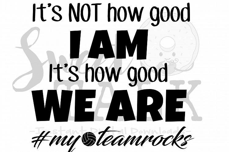 Its not how good I am, its how good we are, volleyball-Instant digital download