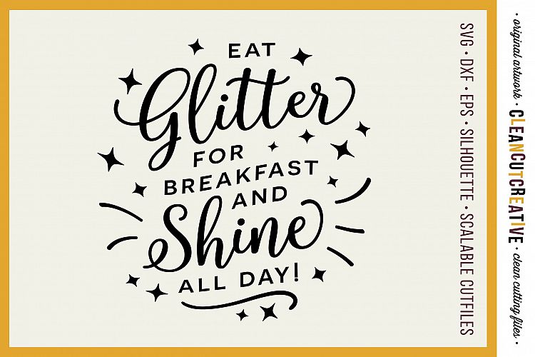 EAT GLITTER FOR BREAKFAST AND SHINE ALL DAY! - SVG DXF EPS PNG - Cricut & Silhouette - clean cutting files